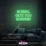 "Normal Gets You Nowhere" LED Neonschild