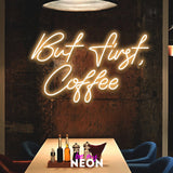 "But first, Coffee" LED Neonschild