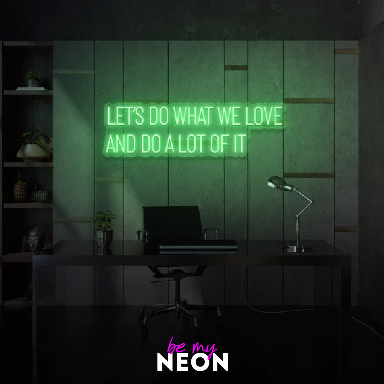 "Let’s Do What We Love And Do A Lot Of It" Leuchtmotiv aus LED Neon