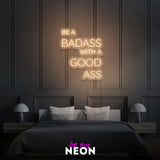 "Be A Badass With A Good Ass"  Leuchtschrift aus LED Neon
