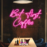 "But first, Coffee" LED Neonschild