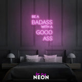 "Be A Badass With A Good Ass"  Leuchtschrift aus LED Neon