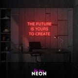 "The Future Is Yours To Create" LED Neonschild