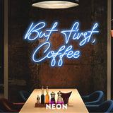 "But first, Coffee" LED Neonschild
