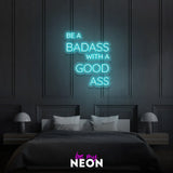 "Be A Badass With A Good Ass"  Leuchtschrift aus LED Neon