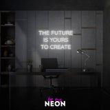 "The Future Is Yours To Create" LED Neonschild