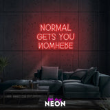 "Normal Gets You Nowhere" LED Neonschild