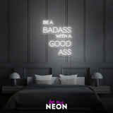 "Be A Badass With A Good Ass"  Leuchtschrift aus LED Neon