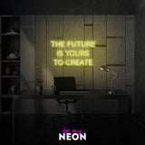 "The Future Is Yours To Create" LED Neonschild