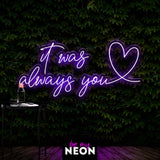 "It was Always You" Liebes - Leuchtmotiv aus LED Neon