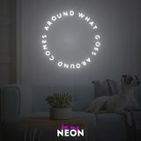 "what goes around, comes around" LED Neonschild