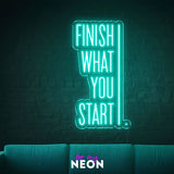"Finish what you start" LED Neonschild