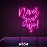"never give up!" LED Neonschild