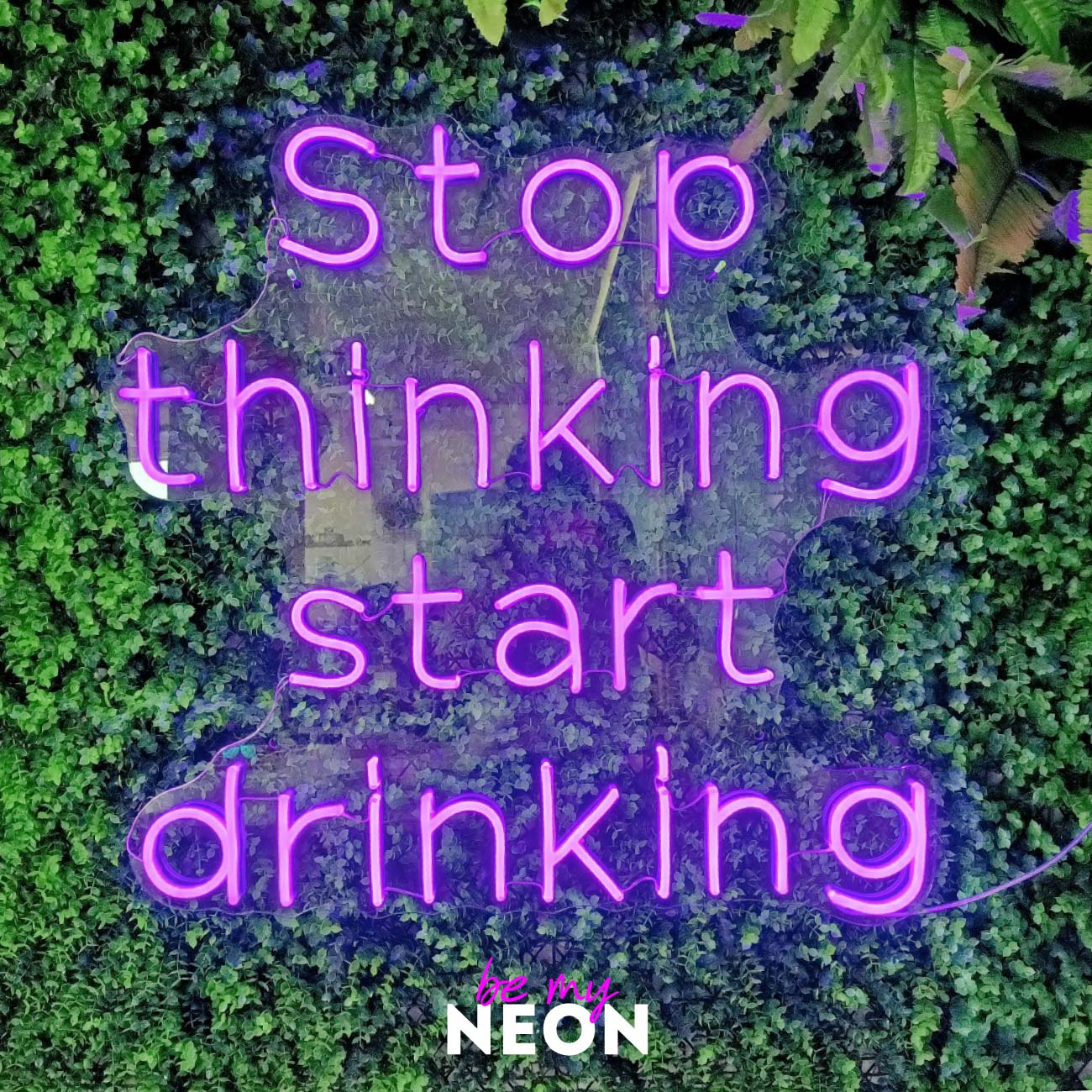 "Stop thinking, start drinking" LED Neonschild