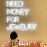 "Need Money For Jewelry" LED Neonschild