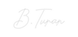 Custom Neon: B.Turan