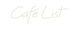 Custom Neon: Cafe List