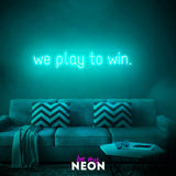 "we play to win" LED Neonschild