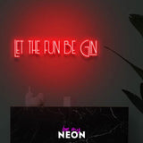 "Let the fun be Gin" LED Neonschild