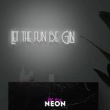 "Let the fun be Gin" LED Neonschild