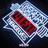 "Weights Dont Lift Themselves - Gym Fitness" LED Neonschild